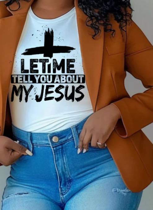 LET ME TELL YOU ABOUT MY JESUS