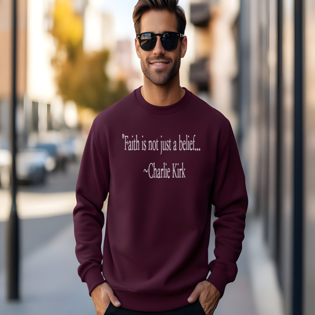 Faith is not just a belief ~ Charlie Kirk