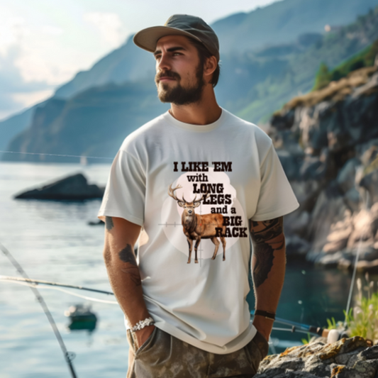 I like them with big legs and big rack tshirt